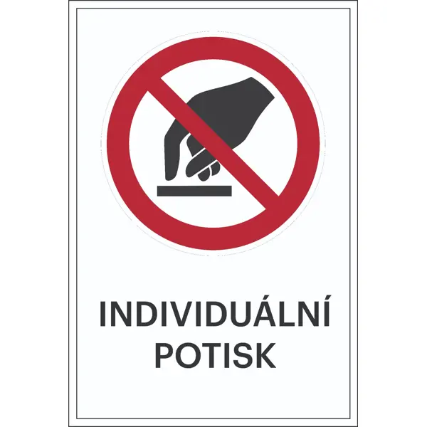 Zákazové značenie, Nedotýkať sa, s možnosťou individuálneho textu – hliníkový kompozit, 500×750 mm