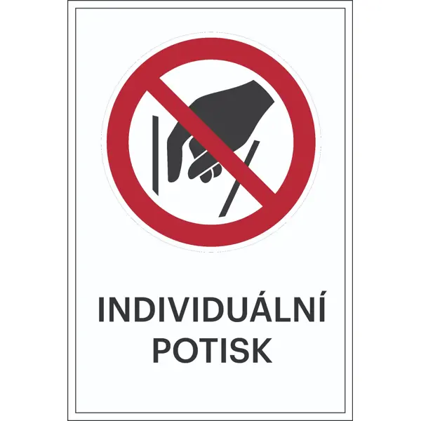 Zákazové značenie, Nešiahať dovnútra, s možnosťou individuálneho textu – hliníkový kompozit, 400×600 mm