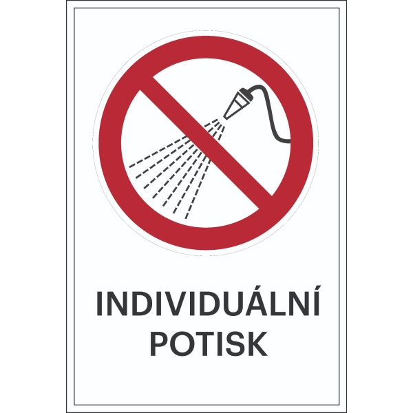 Zákazové značenie, Striekanie vodou zakázané, s možnosťou individuálneho textu – fólia, 100×150 mm