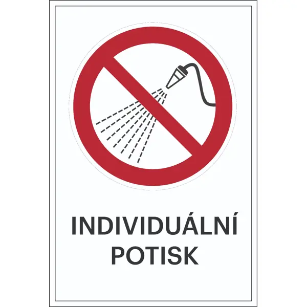 Zákazové značenie, Striekanie vodou zakázané, s možnosťou individuálneho textu – fólia, 100×150 mm
