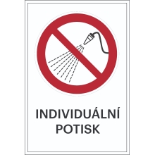 Zákazové značenie, Striekanie vodou zakázané, s možnosťou individuálneho textu – hliníkový kompozit, 400×600 mm