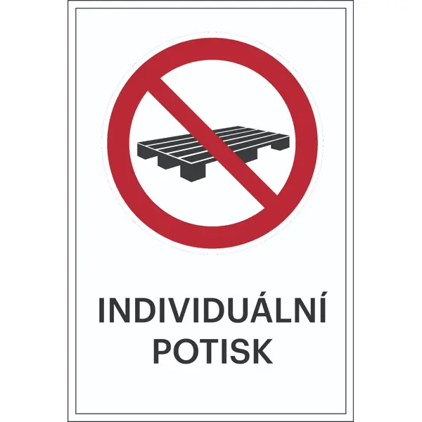 Zákazové značenie, Zákaz skladovania paliet, s možnosťou individuálneho textu – fólia, 200×300 mm