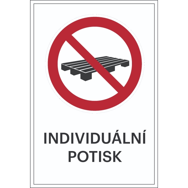 Zákazové značenie, Zákaz skladovania paliet, s možnosťou individuálneho textu – hliníkový kompozit, 400×600 mm